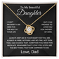 To My Beautiful Daughter - Love Dad - Love Knot Gift Set - TJ152